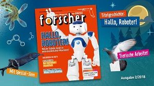forscher – Das Magazin für Neugierige, Ausgabe 02/2018  © BMBF/Wissenschaftsjahr 2018