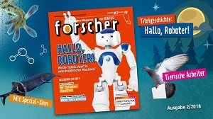 forscher – Das Magazin für Neugierige, Ausgabe 02/2018  © BMBF/Wissenschaftsjahr 2018