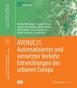 Die interdisziplinäre Studie ist soeben als Buch „AVENUE21. Automatisierter und vernetzter Verkehr: Entwicklungen des urbanen Europa“ im Verlag Springer Vieweg als Open-Access-Publikation erschienen.  Daimler und Benz Stiftung / Springer Vieweg