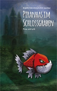 Cover Piranhas im Schlossgraben Bild  Brigitte Vollenberg und Dirk Juschkat