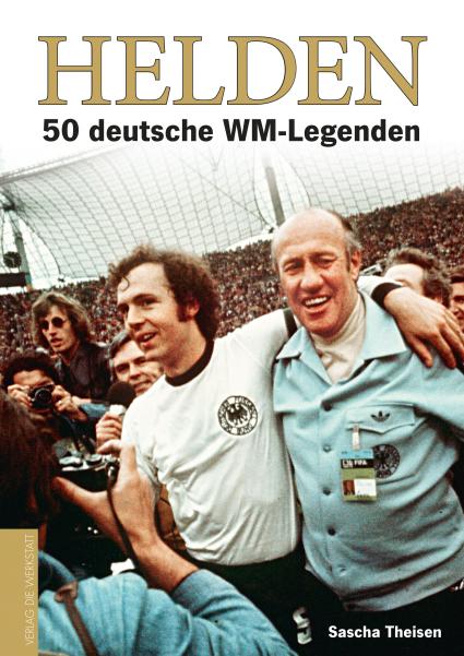 Die 50 größten deutschen WM-Helden 