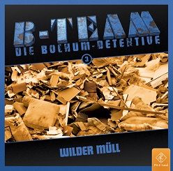 B-Team Wilder Müll